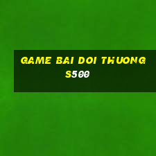 game bai doi thuong s500