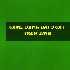 game danh bai 3 cay tren zing