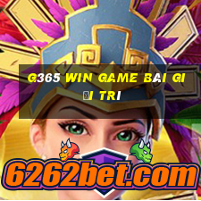 G365 Win Game Bài Giải Trí