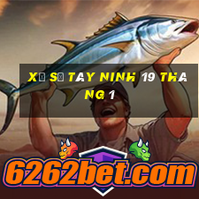 xổ số tây ninh 19 tháng 1