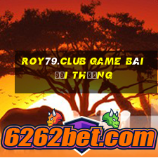 Roy79.Club Game Bài Đổi Thưởng