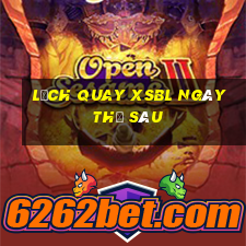 Lịch quay XSBL ngày thứ sáu