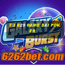 Tải B29 Game Bài Poker