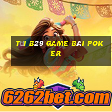 Tải B29 Game Bài Poker