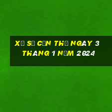 xổ số cần thơ ngày 3 tháng 1 năm 2024