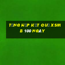 tổng hợp kết quả xsmb 100 ngày