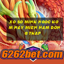 xo so minh ngoc hom nay mien nam dong thap