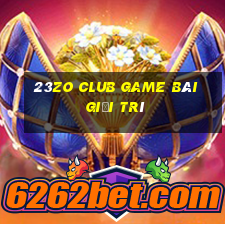 23Zo Club Game Bài Giải Trí