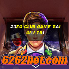 23Zo Club Game Bài Giải Trí