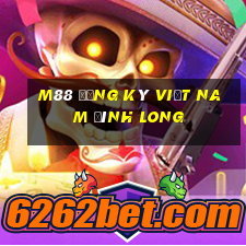 M88 Đăng ký Việt nam Đình Long