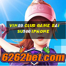 Vin89 Club Game Bài Su500 Iphone