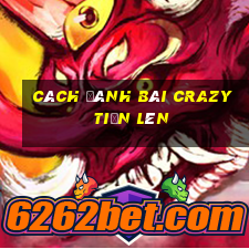 cách đánh bài crazy tiến lên