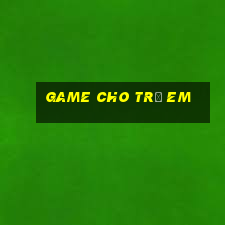 game cho trẻ em