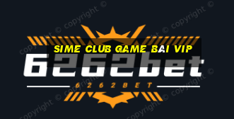 Sime Club Game Bài Vip