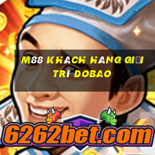 M88 Khách hàng giải trí Dobao