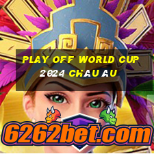 play off world cup 2024 châu âu