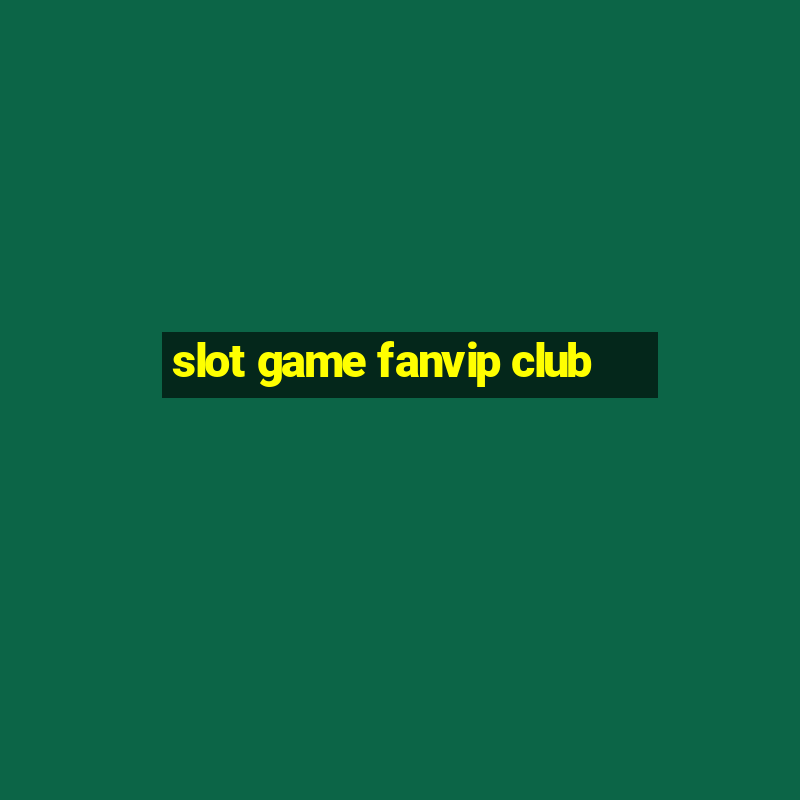 slot game fanvip club