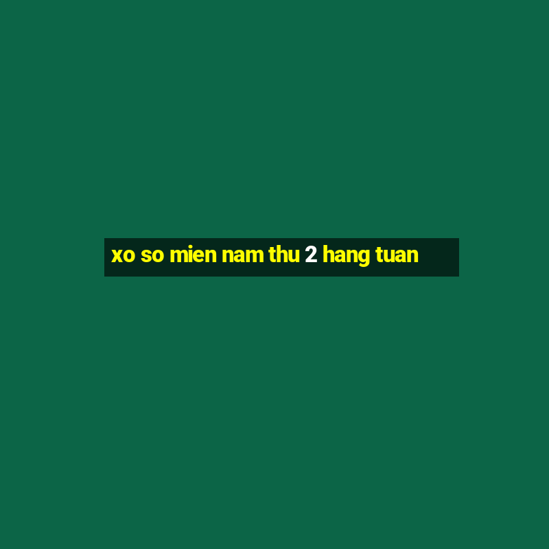 xo so mien nam thu 2 hang tuan