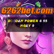 Dự Đoán power 6 55 ngày 9