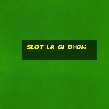 slot la gì dịch