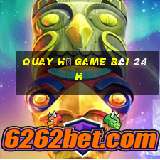 Quay Hủ Game Bài 24H