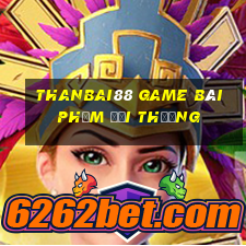 Thanbai88 Game Bài Phỏm Đổi Thưởng