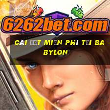 Cài đặt miễn phí tại Babylon