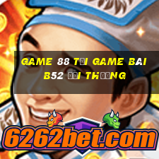 Game 88 Tại Game Bài B52 Đổi Thưởng