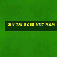 Giải trí Rose Việt nam