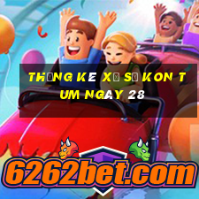 Thống kê Xổ Số kon tum ngày 28