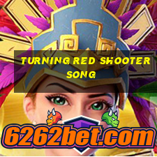 turning red shooter song