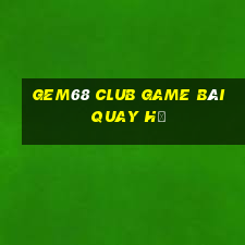 Gem68 Club Game Bài Quay Hũ