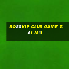 Bo88Vip Club Game Bài Mới