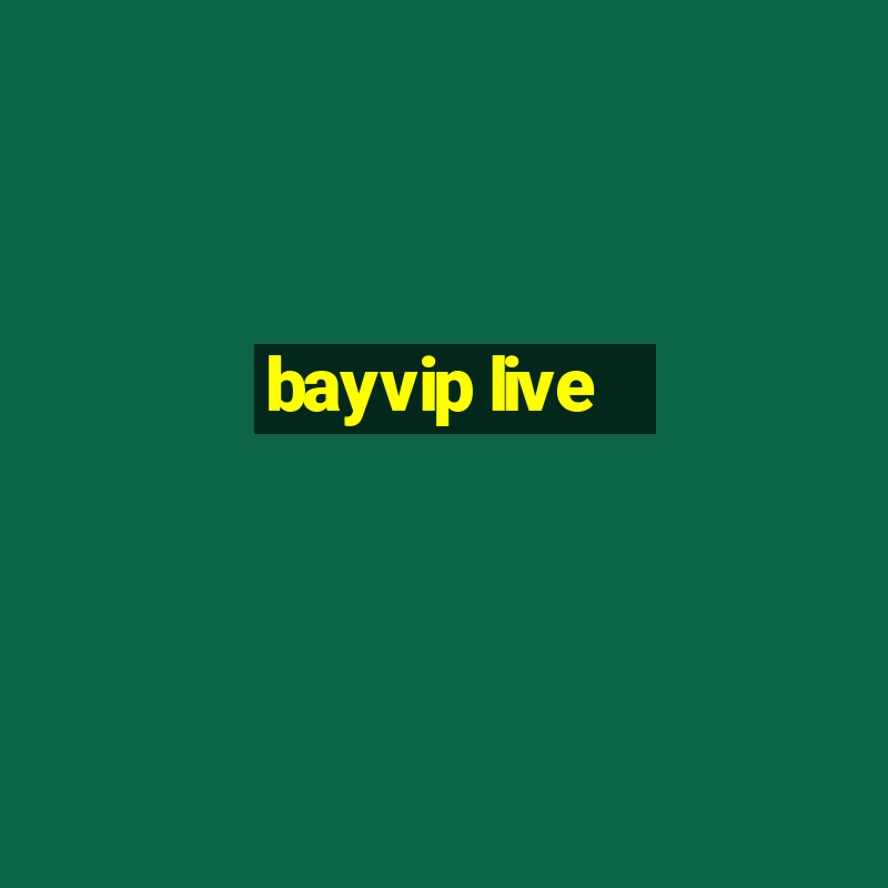 bayvip live