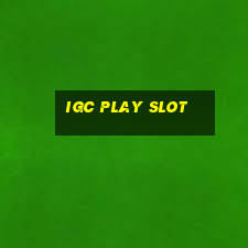 igc play slot