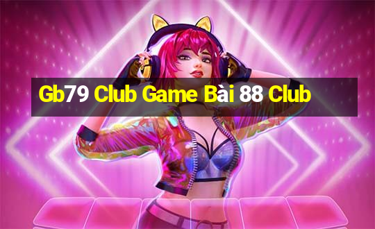 Gb79 Club Game Bài 88 Club