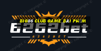 Big86 Club Game Bài Phỏm