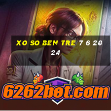 xo so ben tre 7 6 2024