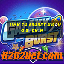 link to sbobet không bị chặn