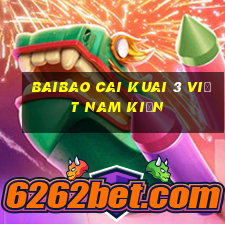 Baibao Cai Kuai 3 việt nam Kiến