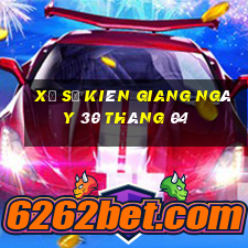 xổ số kiên giang ngày 30 tháng 04