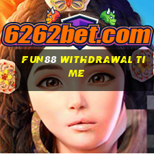 fun88 withdrawal time