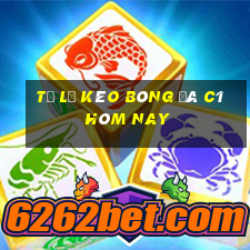 tỷ lệ kèo bóng đá c1 hôm nay