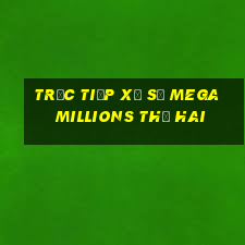 Trực tiếp xổ số mega millions thứ hai