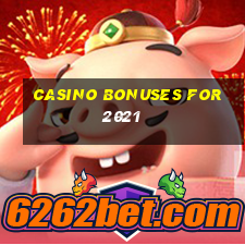 casino bonuses for 2021