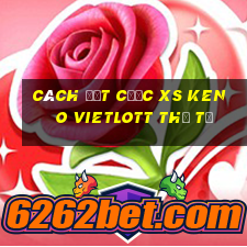 Cách đặt cược XS Keno Vietlott thứ tư