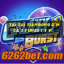 Tai Tai Tiangong Bắn cá 3 Fun88 tải về