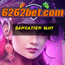 bancatien slot