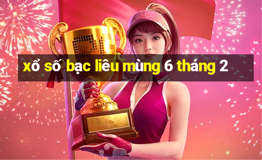 xổ số bạc liêu mùng 6 tháng 2