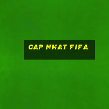 cap nhat fifa